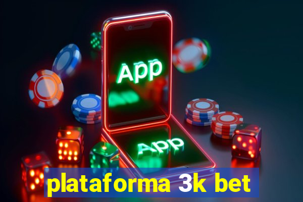 plataforma 3k bet